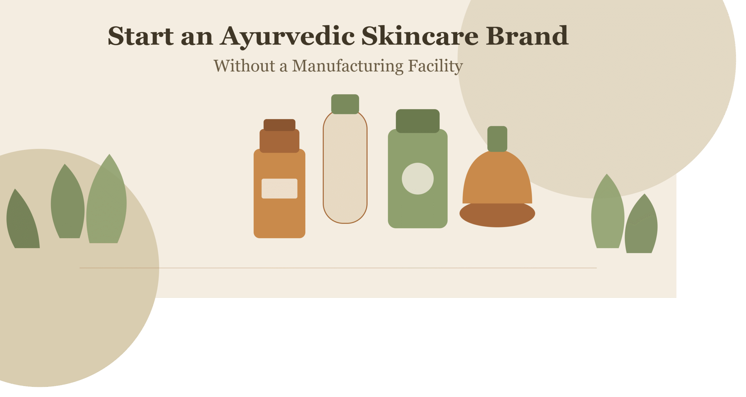 Start an Ayurvedic Skincare Brand Without a Manufacturing Facility - lvedique